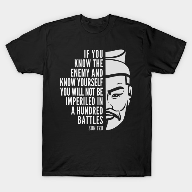 Sun Tzu Inspirational Quote: If You Know The Enemy T-Shirt by Elvdant